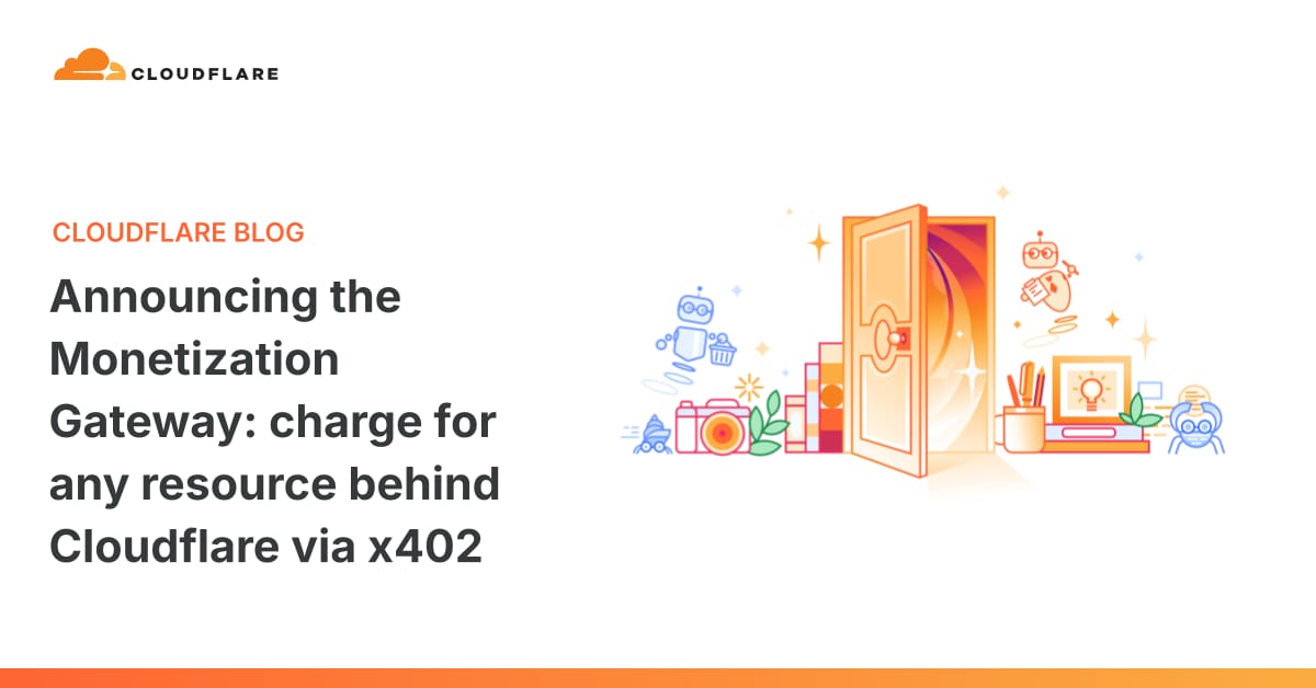 Cloudflare 发布 Monetization Gateway：通过 x402 协议为任何资源收费
