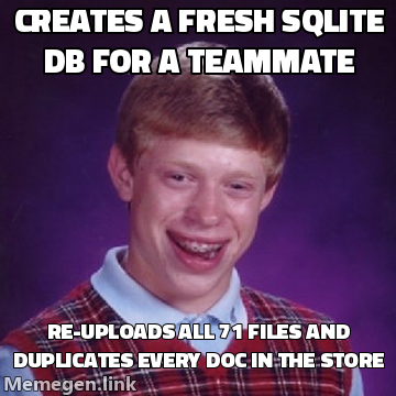 Bad Luck Brian 表情包：为队友创建一个全新的 SQLite 数据库，重新上传所有 71 个文件并在存储中复制每份文档