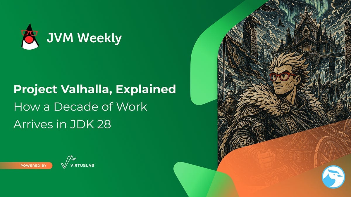 Project Valhalla 全面解读：十年磨一剑，JDK 28 终迎值类型