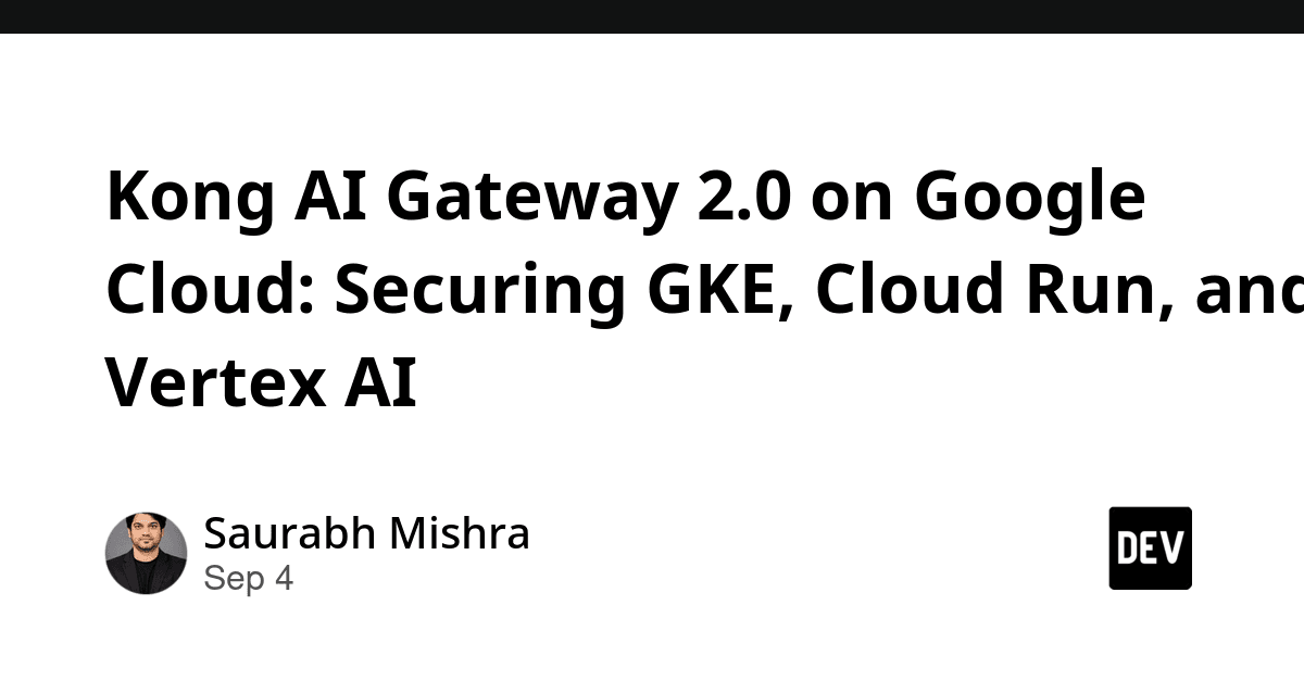 Kong AI Gateway 2.0 在 Google Cloud 上：保护 GKE、Cloud Run 和 Vertex AI（Agent 平台）